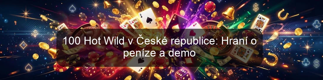 100 Hot Wild v České republice: Hraní o peníze a demo